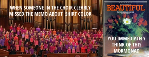 When someone in the choir clearly missed the shirt color memo...you immediately think of this MormonAd.